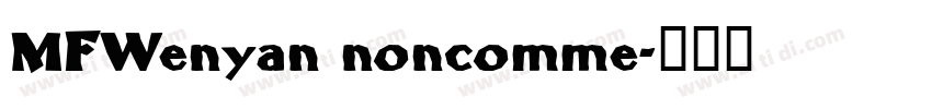 MFWenyan noncomme字体转换